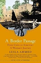 [(A Border Passage: From Cairo to America - A Woman's Journey )] [Author: Professor Leila Ahmed] [Apr-2012]