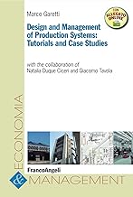Design and Management of Production Systems: Tutorials and Case Studies (Economia e management)