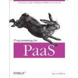 Programming for PaaS: A Practical Guide to Coding for Platform-as-a-Service