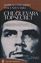 Che Guevara top secret (Tascabili. Saggi Vol. 360)
