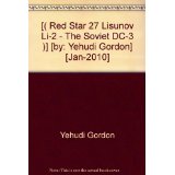 [( Red Star 27 Lisunov Li-2 - The Soviet DC-3 )] [by: Yehudi Gordon] [Jan-2010]