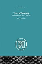 Years of Recovery: British Economic Policy 1945-51: Volume 5 (Economic History)