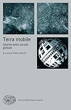 Terra mobile: Atlante della societ globale (Piccola biblioteca Einaudi. Nuova serie Vol. 618)