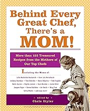 Behind Every Great Chef, There's a Mom!: More Than 125 Treasured Recipes from the Mothers of Our Top Chefs (English Edition)