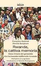 Rwanda, la cattiva memoria: Cosa rimane del genocidio che ha lasciato indifferente il mondo (GrandAngolo)