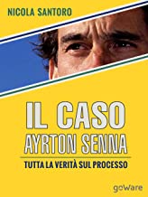 Il caso Ayrton Senna. Tutta la verit sul processo (Fair Play Vol. 11)