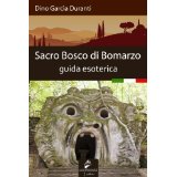 Sacro Bosco di Bomarzo: guida esoterica (Discovering Italy)