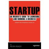 [(Startup: An Insider's Guide to Launching and Running a Business )] [Author: Kevin Ready] [Jan-2012]
