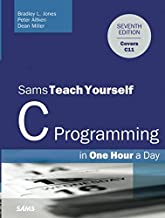 [(Sams Teach Yourself C in One Hour a Day)] [ By (author) Bradley L. Jones, By (author) Peter Aitken, By (author) Dean Miller ] [October, 2013]