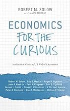 [(Economics for the Curious: Inside the Minds of 12 Nobel Laureates)] [ Edited by Robert M. Solow ] [January, 2014]
