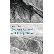 [(Between Authority and Interpretation: On the Theory of Law and Practical Reason )] [Author: Joseph Raz] [Apr-2009]