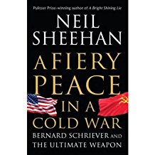 [(A Fiery Peace in a Cold War: Bernard Schriever and the Ultimate Weapon )] [Author: Neil Sheehan] [Sep-2009]