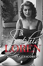 Sophia Loren. Una vida de novela (Spanish Edition)