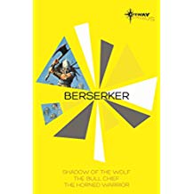 Berserker SF Gateway Omnibus: The Shadow of the Wolf, The Bull Chief, The Horned Warrior (English Edition)