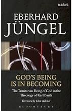 [(God's Being is in Becoming: The Trinitarian Being of God in the Theology of Karl Barth)] [ By (author) Eberhard Jngel, Translated by John Webster ] [October, 2015]
