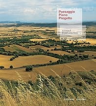 Paesaggio Piano Progetto: Atti del Convegno Idee e progetti per il paesaggio rurale. Scenari per il turismo in Marmilla (Cagliari)