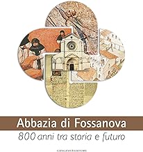 Abbazia di Fossanova: 800 anni tra storia e futuro