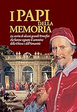 I Papi della Memoria: La storia di alcuni grandi Pontefici che hanno segnato il cammino della Chiesa e dell’Umanità