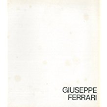 Giuseppe Ferrari. Comune di Ferrara. Palazzo dei Diamanti 28 ottobre Ã¢â‚¬â€œ 9 novembre 1984.