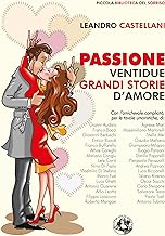 Passione: Ventidue grandi storie d'amore (Piccola Biblioteca del Sorriso)