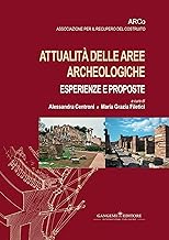 Attualit delle aree archeologiche: esperienze e proposte: Atti del VII Convegno Nazionale (Roma, 24-26 ottobre 2013)