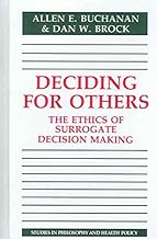 [(Deciding for Others : The Ethics of Surrogate Decision Making)] [By (author) Allen E. Buchanan ] published on (October, 2003)