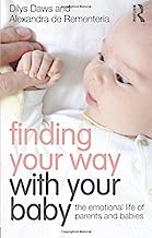 [(Finding Your Way with Your Baby: The Emotional Life of Parents and Babies)] [Author: Dilys Daws] published on (March, 2015)