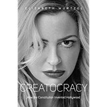 [(Creatocracy: How the Constitution Invented Hollywood)] [Author: Elizabeth Wurtzel] published on (March, 2015)