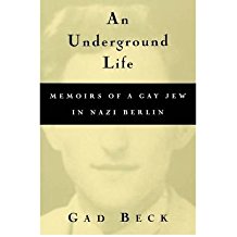 [(An Underground Life: Memoirs of a Gay Jew in Nazi Berlin)] [Author: Gad Beck] published on (September, 2000)
