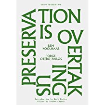 [(Preservation is Overtaking Us)] [Author: Rem Koolhaas] published on (September, 2014)