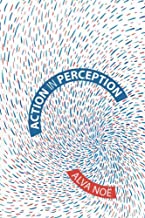 [(Action in Perception)] [Author: Robert Alva Noe] published on (March, 2006)