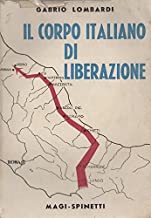 IL CORPO ITALIANO DI LIBERAZIONE : 28 SETTEMBRE 1943-25 SETTEMBRE 1944.