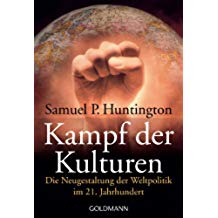 Kampf der Kulturen: Die Neugestaltung der Weltpolitik im 21. Jahrhundert (German Edition)
