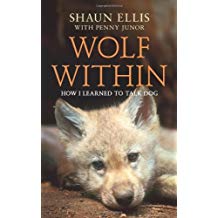 The Wolf Within: How I learned to talk dog (previously published as The Man Who Lives With Wolves) by Shaun Ellis (3-Feb-2011) Paperback