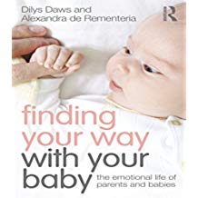 Finding Your Way with Your Baby: The emotional life of parents and babies
