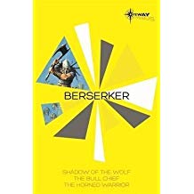 [Berserker SF Gateway Omnibus: The Shadow of the Wolf, The Bull Chief, The Horned Warrior] (By: Robert Holdstock) [published: September, 2014]