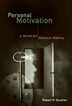 [Personal Motivation: A Model for Decision Making] (By: Robert P. Cavalier) [published: October, 2001]