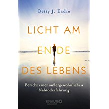 Licht am Ende des Lebens: Bericht einer auergewhnlichen Nahtoderfahrung (German Edition)