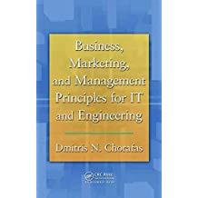 [Business, Marketing, and Management Principles for IT and Engineering] (By: Dimitris N. Chorafas) [published: July, 2011]