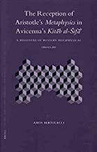 [The Reception of Aristotle's Metaphysics in Avicenna's Kitaab Al-eSifaa.: A Milestone of Western Metaphysical Thought] (By: Amos Bertolacci) [published: October, 2006]
