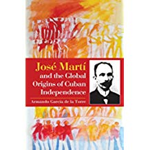 Jos Mart and the Global Origins of Cuban Independence (English Edition)