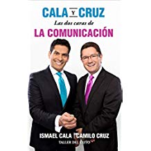 Cala y Cruz: Las dos caras de la comunicación: Habla con seguridad. Escucha con propósito ¡Triunfa en grande! (Spanish Edition)