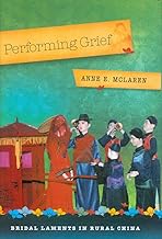 [(Performing Grief : Bridal Laments in Rural China)] [By (author) Anne E. McLaren] published on (October, 2008)