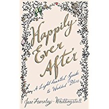 [(Happily Ever After : A Light-Hearted Guide to Wedded Bliss)] [By (author) Jane Fearnley-Whittingstall ] published on (May, 2013)