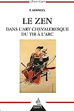 Le Zen dans l'art chevaleresque du tir  l'arc (French Edition)
