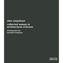 Collected Essays in Architectural Criticism: Alan Colquhoun by Alan Colquhoun (2008-11-19)
