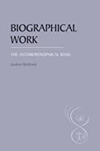 Biographical Work: The Anthroposophical Basis by Gudrun Burkhard (2007-04-01)