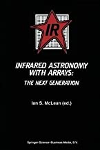 [(Infrared Astronomy with Arrays : The Next Generation)] [Edited by Ian S. McLean] published on (October, 2012)