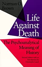 Life Against Death: Psychoanalytical Meaning of History by Christopher Lasch (1985-06-01)