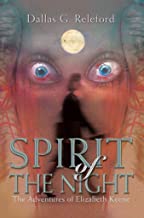 [(Spirit of the Night : The Adventures of Elizabeth Keene)] [By (author) Dallas G Releford] published on (December, 2002)